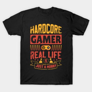 Hardcore Gamer Real Life Is Just A Hobby T-Shirt